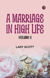 A Marriage in High Life, Volume II