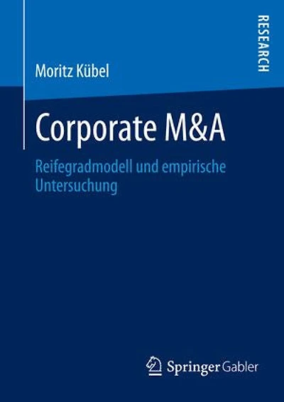 Corporate M&A: Reifegradmodell und empirische Untersuchung