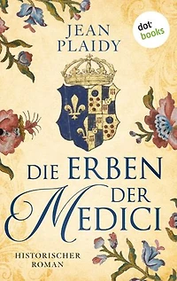 Die Erben der Medici: Historischer Roman