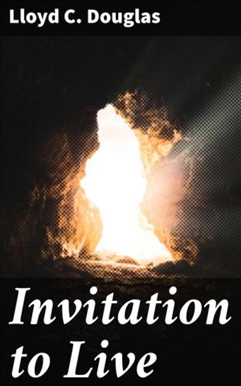 Invitation to Live: An Inspirational Journey Through Life, Love, and Redemption