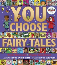 You Choose Fairy Tales: A new story every time – what will YOU choose?