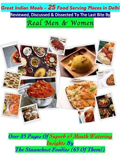 Great Indian Meals – 25 Food Serving Places in Delhi: Reviewed, Discussed & Dissected To The Last Bite: 1, #1