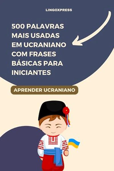 500 Palavras Mais Usadas em Ucraniano Com Frases Básicas para Iniciantes
