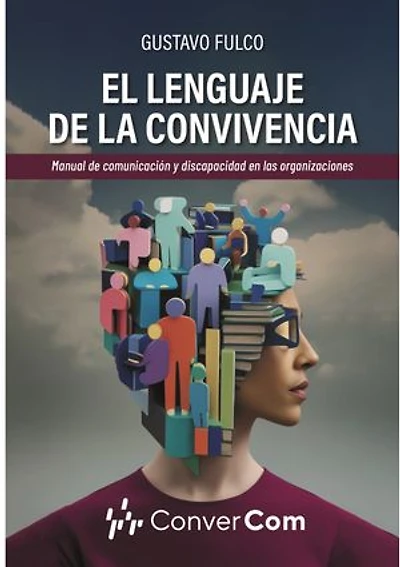El lenguaje de la convivencia: Manual de comunicación y discapacidad en las organizaciones