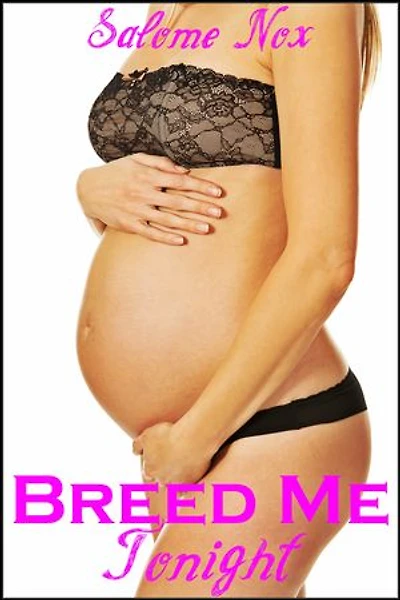 Breed Me Tonight (Fertile Erotica)