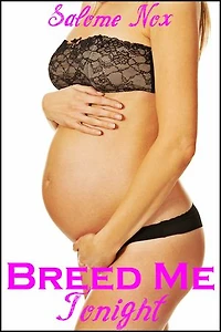 Breed Me Tonight (Fertile Erotica)