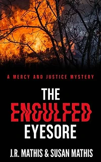 The Engulfed Eyesore: A Contemporary Small Town Sleuthing Couple Murder Mystery