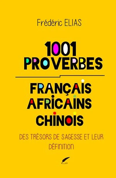 1001 PROVERBES: Proverbes Français Africains Chinois