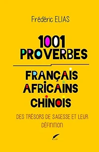 1001 PROVERBES: Proverbes Français Africains Chinois