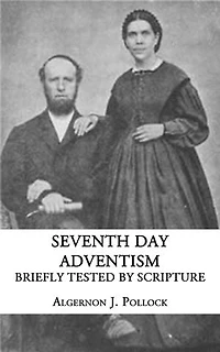 Seventh Day Adventism: Briefly Tested by Scripture