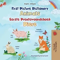 First Picture Dictionary Animals Eerste Prentewoordeboek Diere: English Afrikaans Bilingual Collection