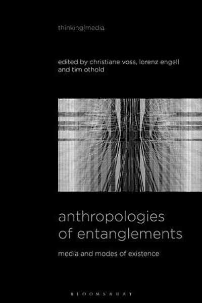 Anthropologies of Entanglements: Media and Modes Existence