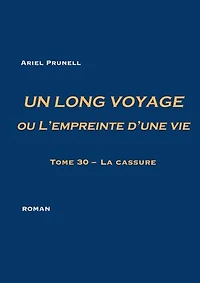 UN LONG VOYAGE ou L'empreinte d'une vie - tome 30: Tome 30 - La cassure
