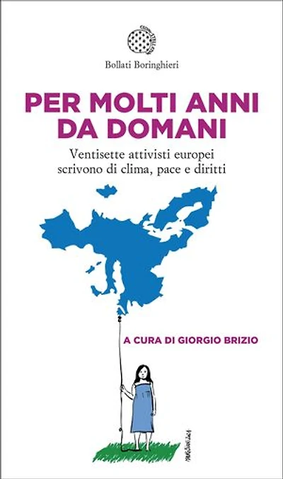 Per molti anni da domani: Ventisette attivisti europei scrivono di clima pace e diritti