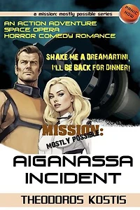 Aiganassa Incident Scifi Adventure Horror Comedy: Mission: Mostly Possible, #1