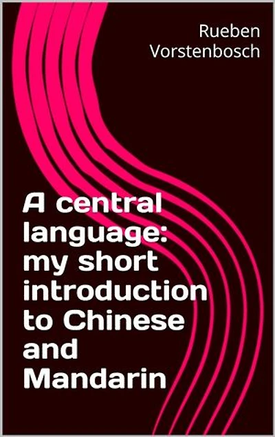 A central language: my short introduction to Chinese and Mandarin