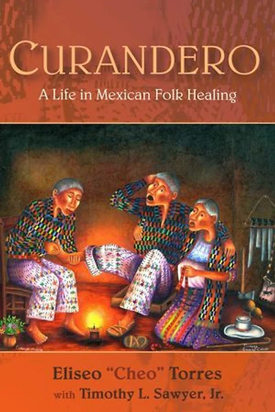 Curandero: A Life Mexican Folk Healing