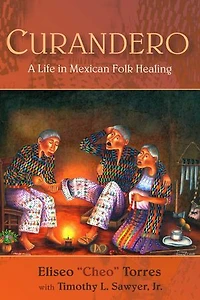 Curandero: A Life Mexican Folk Healing