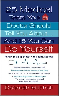 25 Medical Tests Your Doctor Should Tell You About . . . And 15 You Can Do Yourself