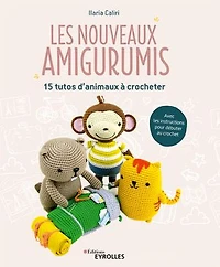 Les nouveaux amigurumis: 15 tutos d'animaux à crocheter