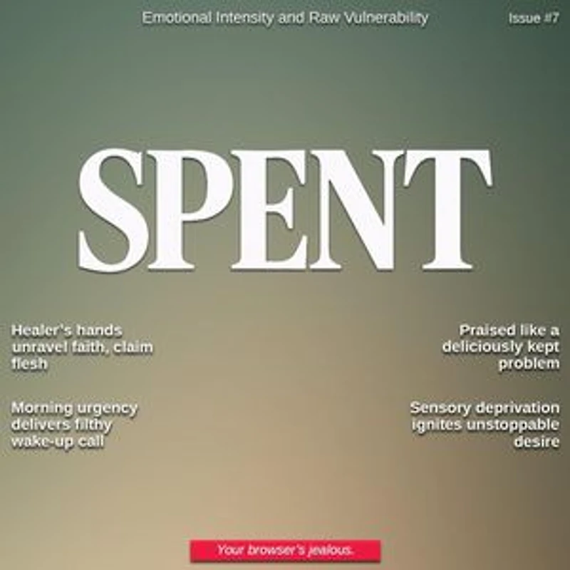 Spent Magazine #7 - Emotional Intensity and Vulnerability Unleashed: Spent Magazine, #7
