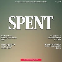 Spent Magazine #7 - Emotional Intensity and Vulnerability Unleashed: Spent Magazine, #7