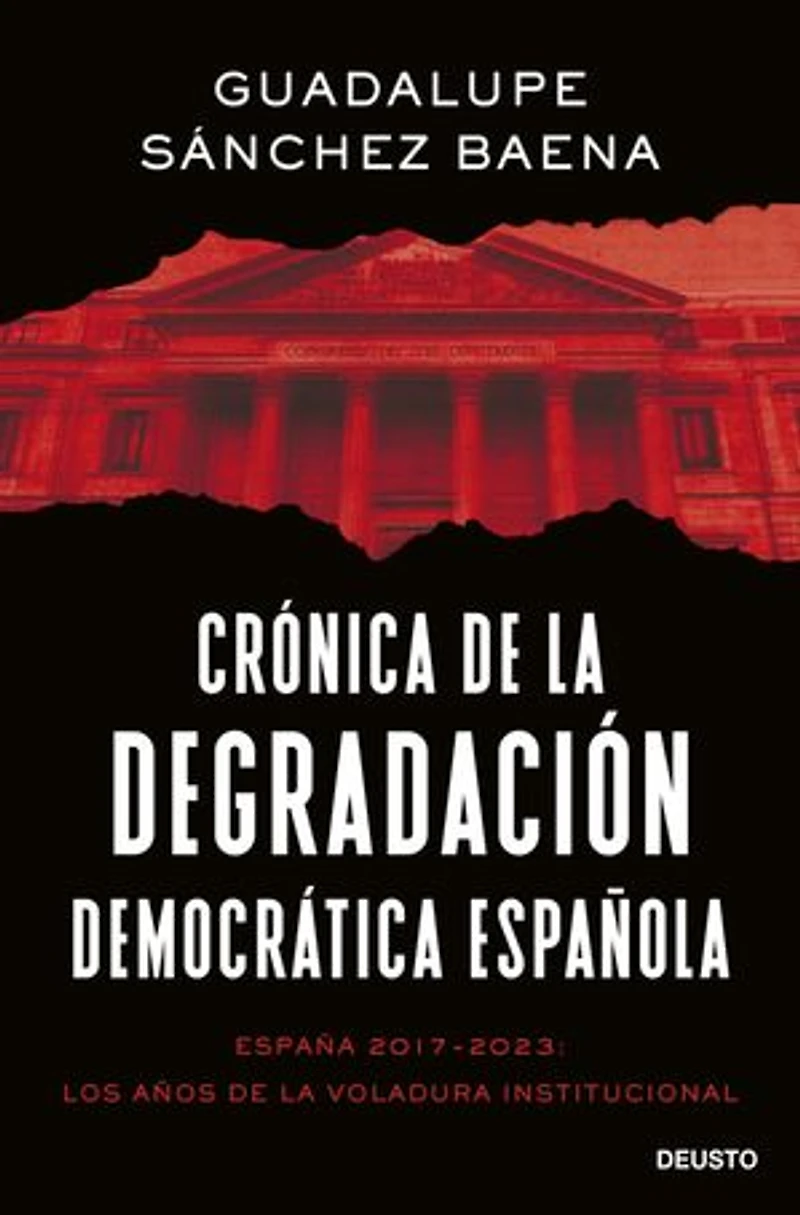 Crónica de la degradación democrática española: España 2017-2023: los años de la voladura institucional