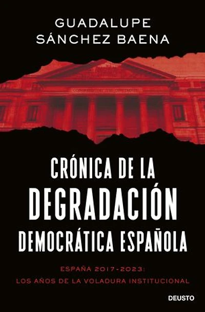 Crónica de la degradación democrática española: España 2017-2023: los años de la voladura institucional