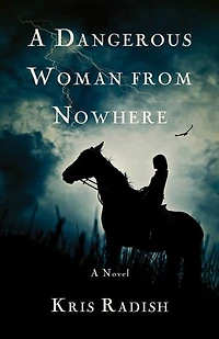 A Dangerous Woman from Nowhere: Novel