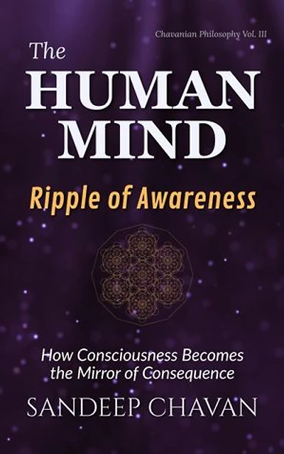 The Human Mind: Ripple of Awareness: Chavanian Philosophy, #3