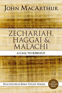 Zechariah, Haggai, and Malachi: A Call to Rebuild