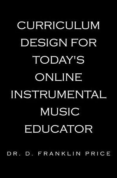 Curriculum Design for Today's Online Instrumental Music Educator