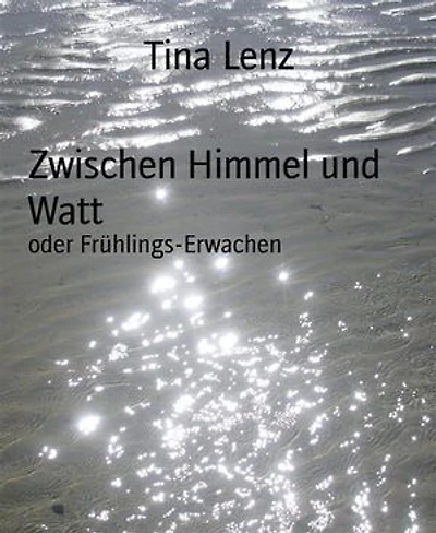 Zwischen Himmel und Watt: oder Frühlings-Erwachen