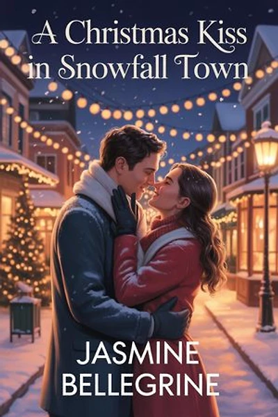 A Christmas Kiss in Snowfall Town: A Cozy Small-Town Christmas Romance About Second Chances