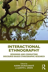 Interactional Ethnography: Designing And Conducting Discourse-based Ethnographic Research
