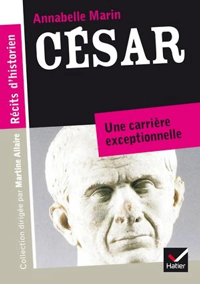 Récits d'historien, César: Du patricien au fossoyeur de la République