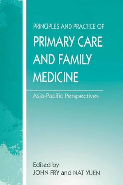 The Principles and Practice of Primary Care Family Medicine: Asia-Pacific Perspectives