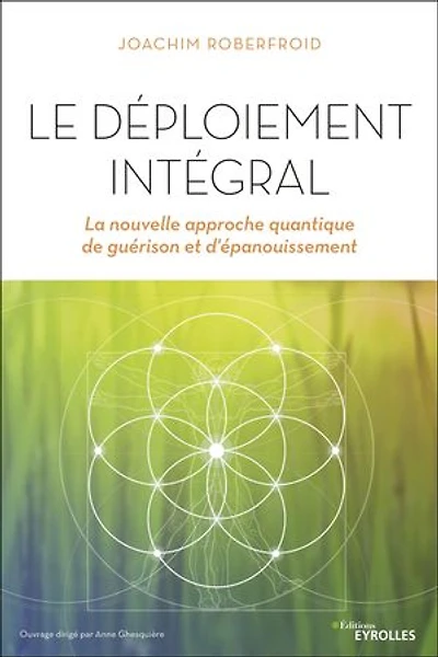 Le déploiement intégral: la nouvelle approche quantique de guérison et d'épanouissement