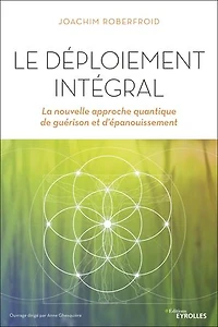 Le déploiement intégral: la nouvelle approche quantique de guérison et d'épanouissement