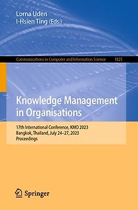 Knowledge Management Organisations: 17th International Conference, KMO 2023, Bangkok, Thailand, July 24-27, Proceedings