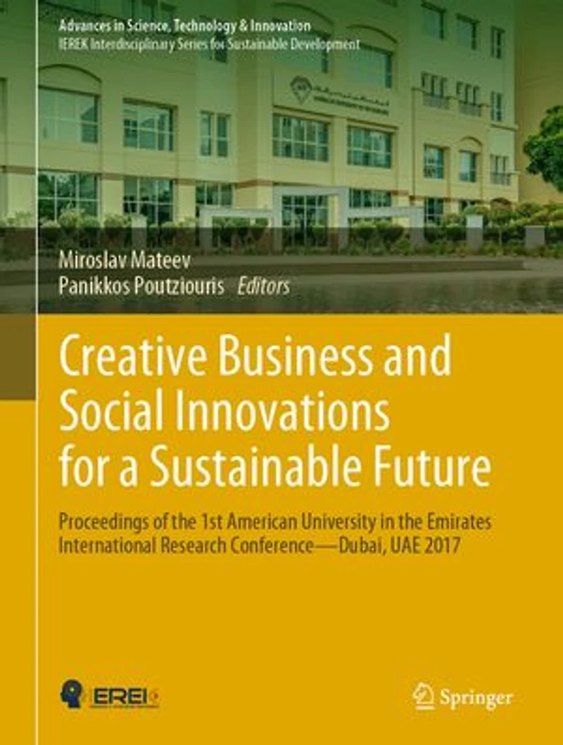 Creative Business and Social Innovations for a Sustainable Future: Proceedings of the 1st American University Emirates International Research Conference-Dubai, UAE 2017