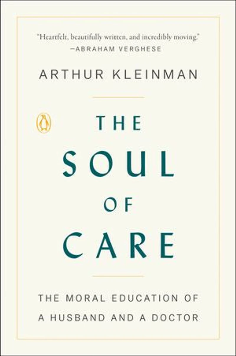 The Soul of Care: Moral Education a Husband and Doctor