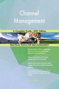 Channel Management A Complete Guide - 2021 Edition