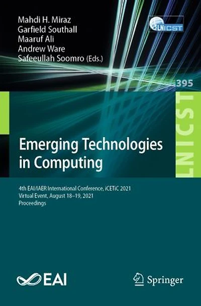 Emerging Technologies Computing: 4th EAI/IAER International Conference, iCETiC 2021, Virtual Event, August 18-19, Proceedings