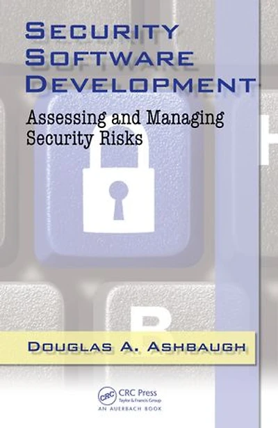 Security Software Development: Assessing And Managing Risks