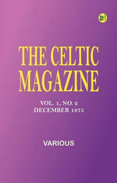 The Celtic Magazine, Vol. 1, No. 2, December 1875