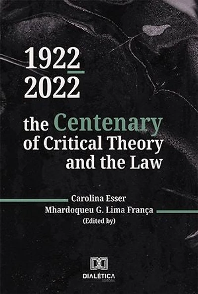 1922-2022: the Centenary of Critical Theory and the Law