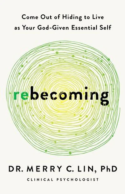 Rebecoming: Come Out of Hiding to Live as Your God-Given Essential Self