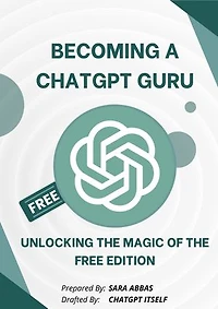 Becoming a ChatGPT Guru: Unlocking the Magic of the Free Edition