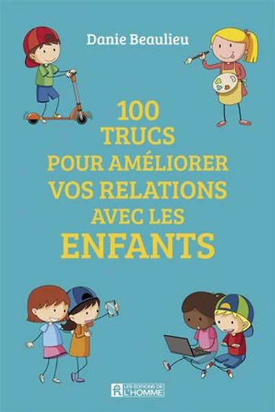 100 TRUCS POUR AMÉLIORER LES RELATIONS AVEC ENFANTS